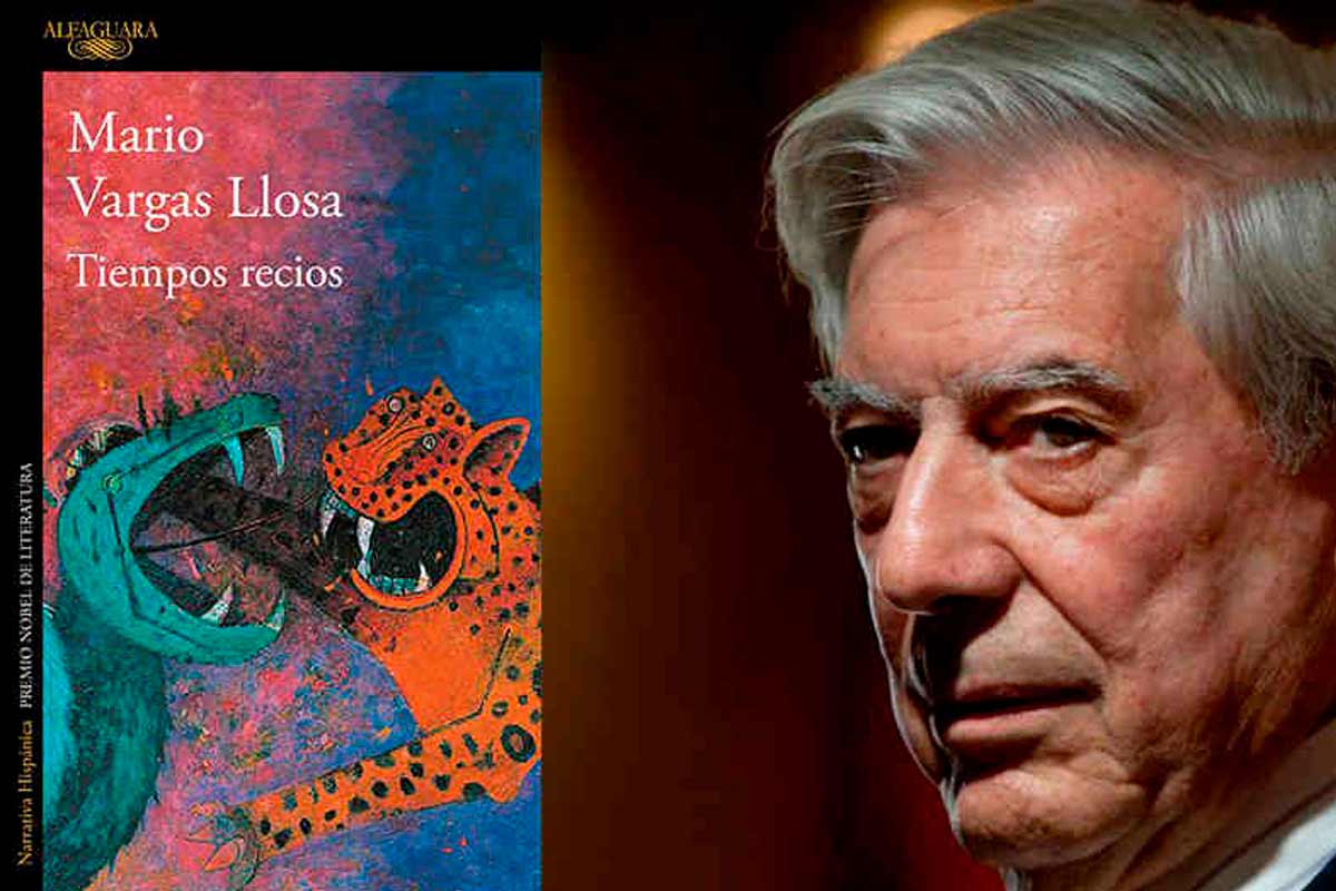 ‘Tiempos Recios’ de Mario Vargas Llosa